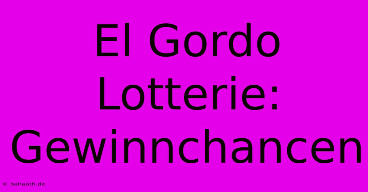 El Gordo Lotterie: Gewinnchancen