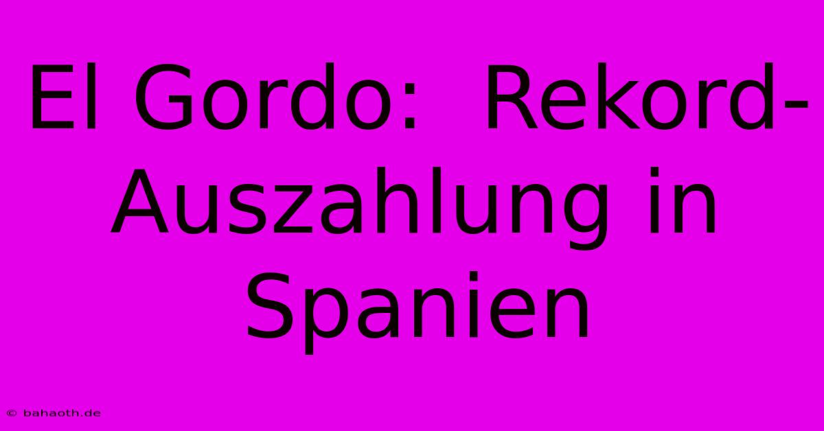 El Gordo:  Rekord-Auszahlung In Spanien