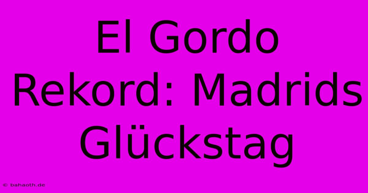 El Gordo Rekord: Madrids Glückstag