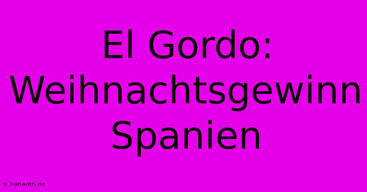 El Gordo:  Weihnachtsgewinn Spanien