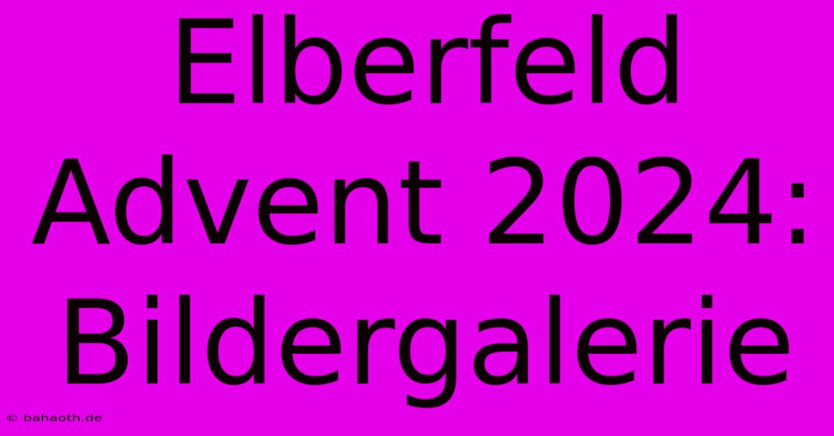 Elberfeld Advent 2024: Bildergalerie