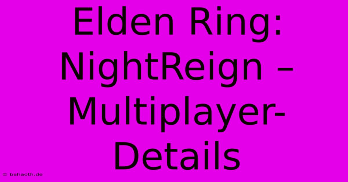 Elden Ring: NightReign – Multiplayer-Details