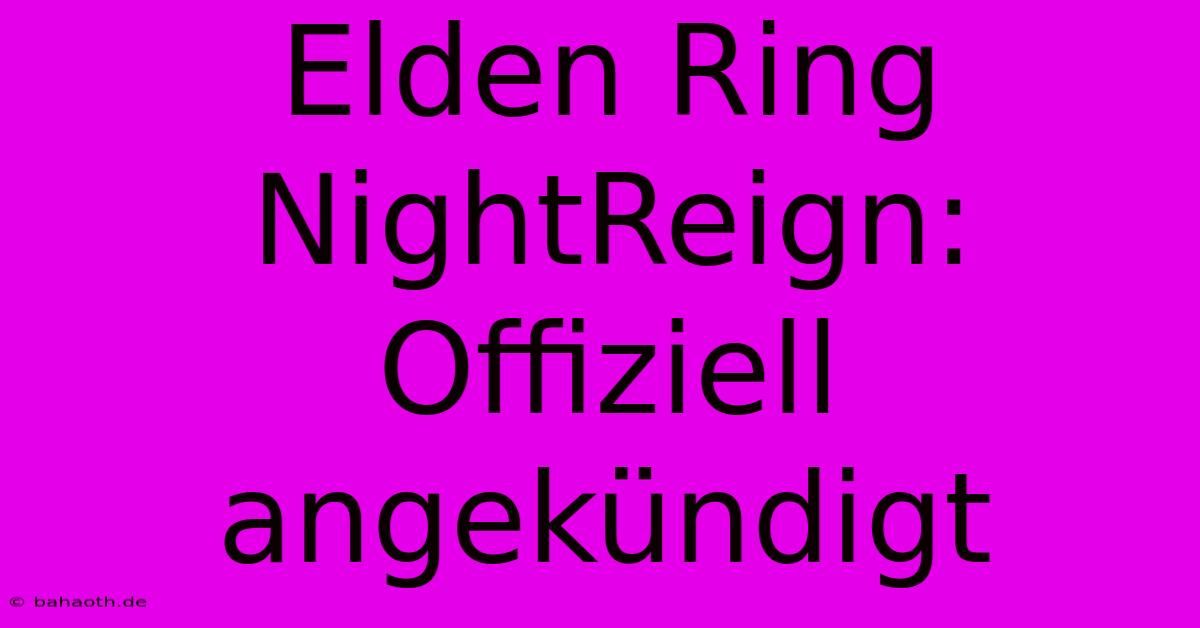 Elden Ring NightReign:  Offiziell Angekündigt