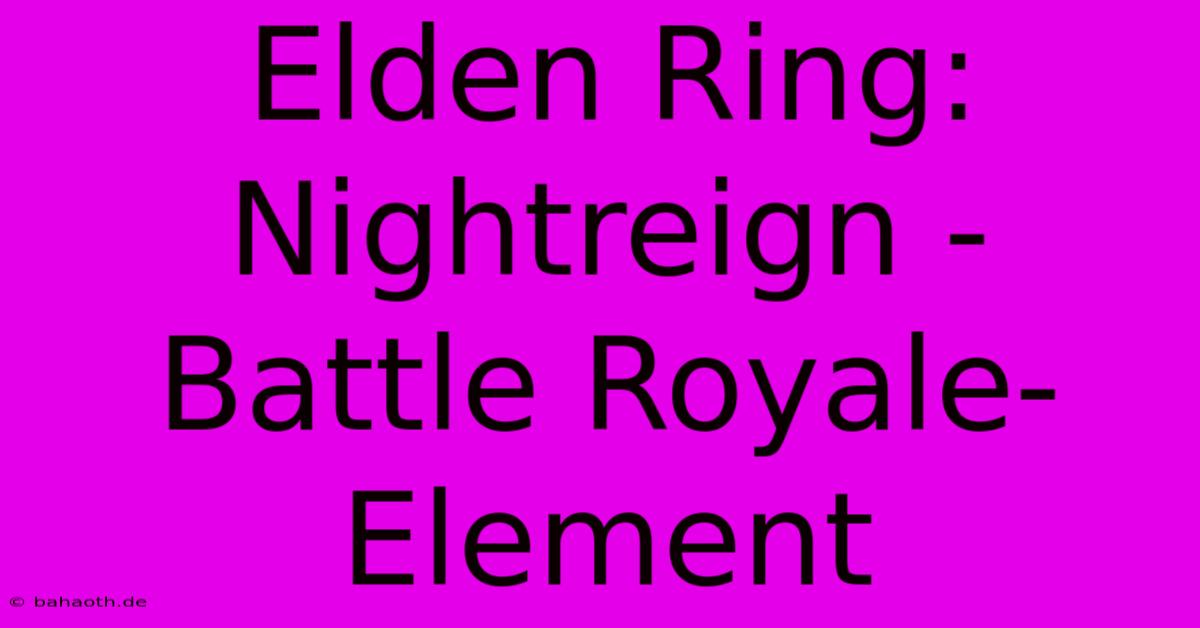 Elden Ring: Nightreign - Battle Royale-Element