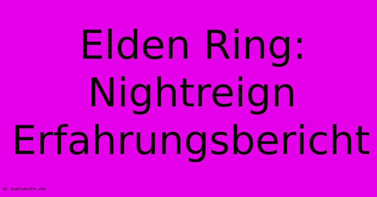 Elden Ring: Nightreign Erfahrungsbericht