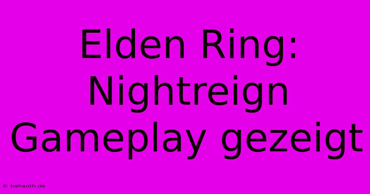 Elden Ring: Nightreign Gameplay Gezeigt