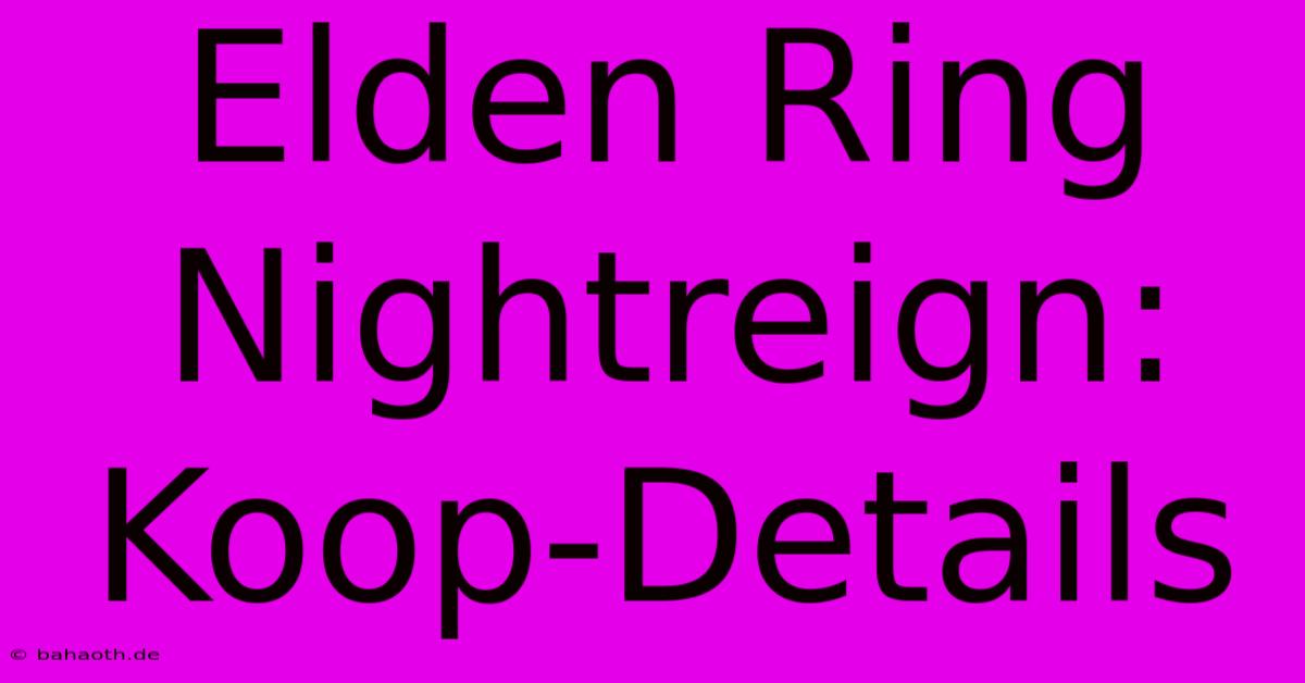 Elden Ring Nightreign: Koop-Details