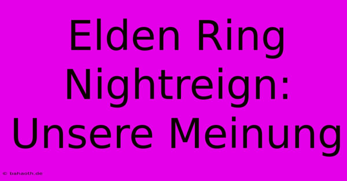 Elden Ring Nightreign: Unsere Meinung