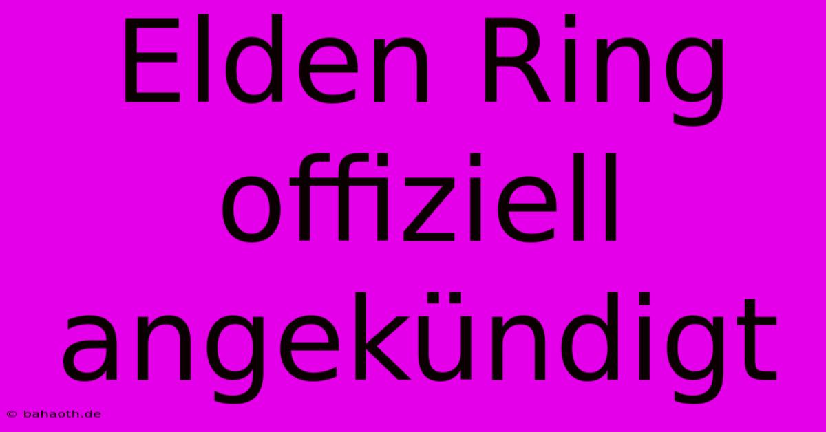 Elden Ring Offiziell Angekündigt