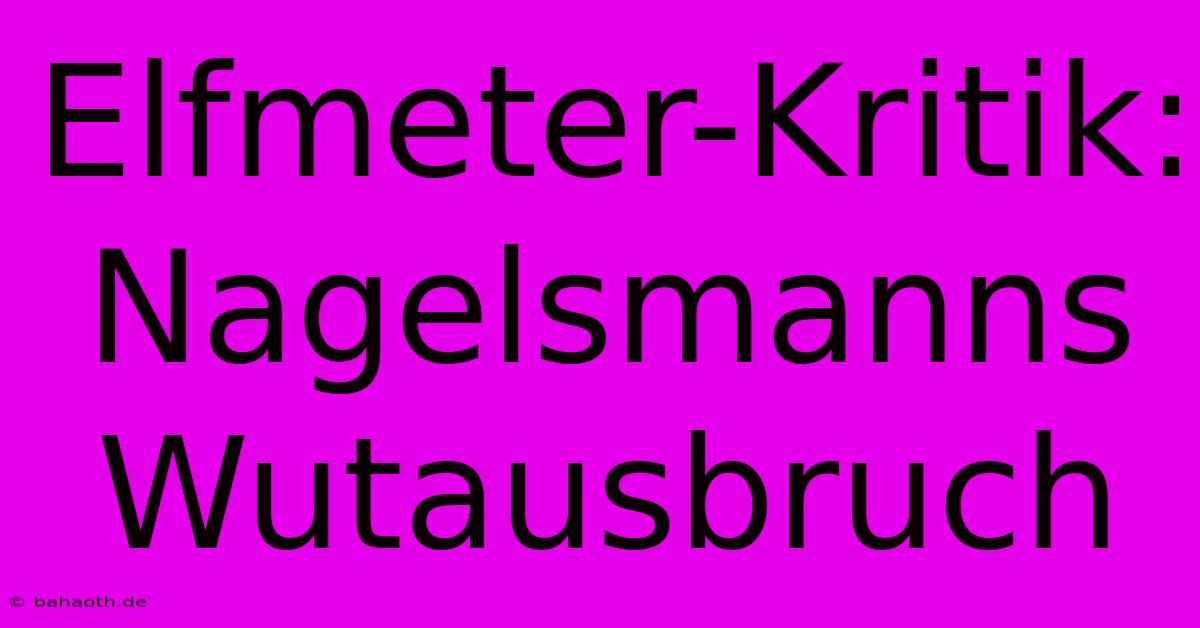 Elfmeter-Kritik: Nagelsmanns Wutausbruch