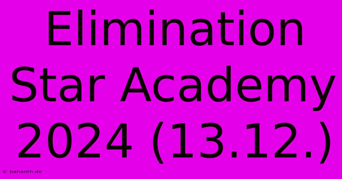 Elimination Star Academy 2024 (13.12.)