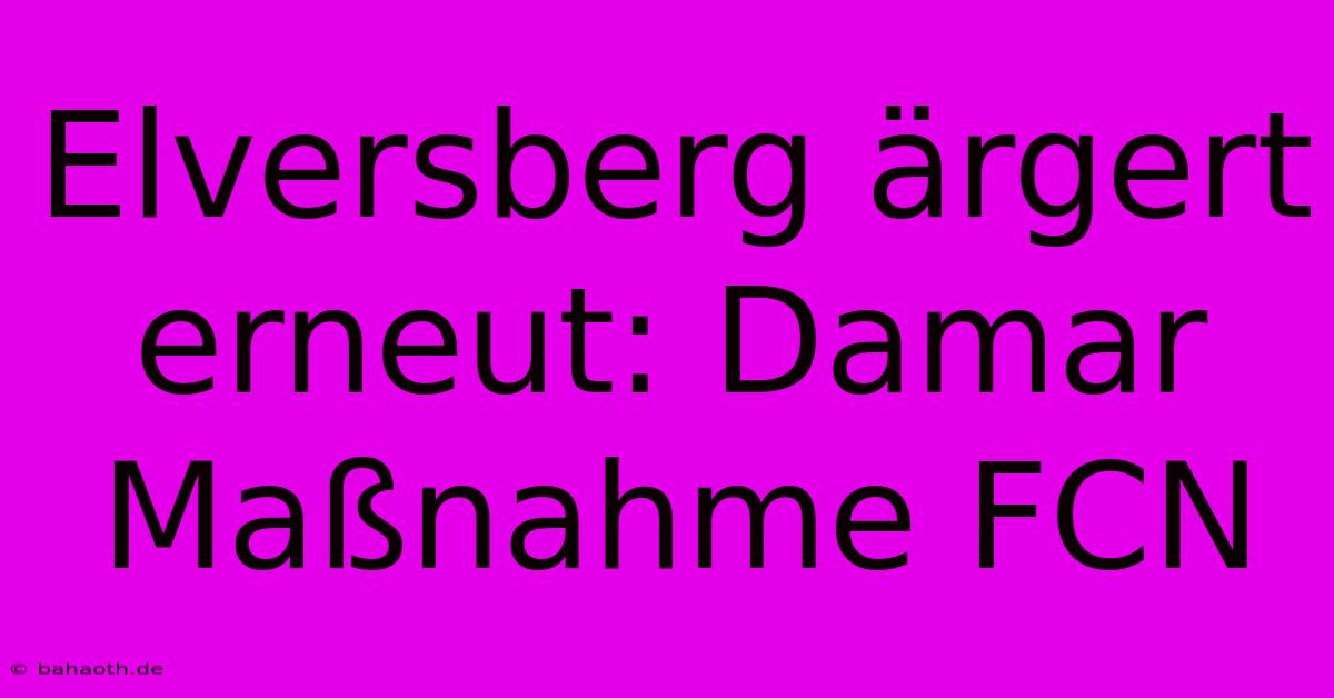 Elversberg Ärgert Erneut: Damar Maßnahme FCN