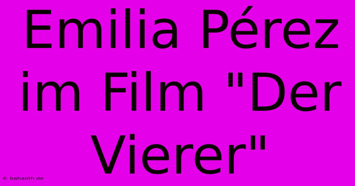 Emilia Pérez Im Film 