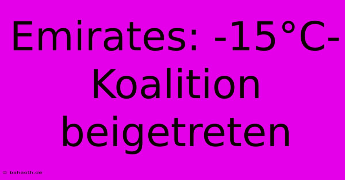 Emirates: -15°C-Koalition Beigetreten