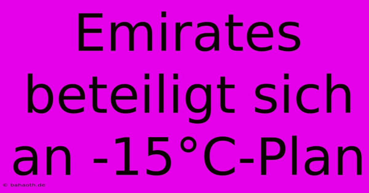 Emirates Beteiligt Sich An -15°C-Plan