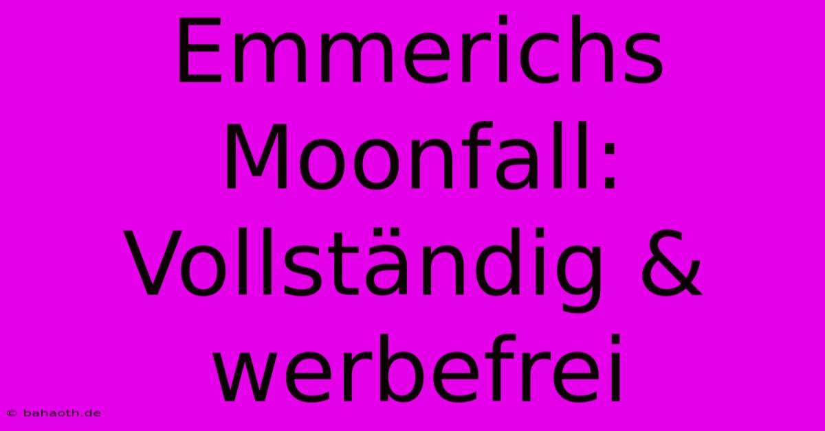 Emmerichs Moonfall: Vollständig & Werbefrei