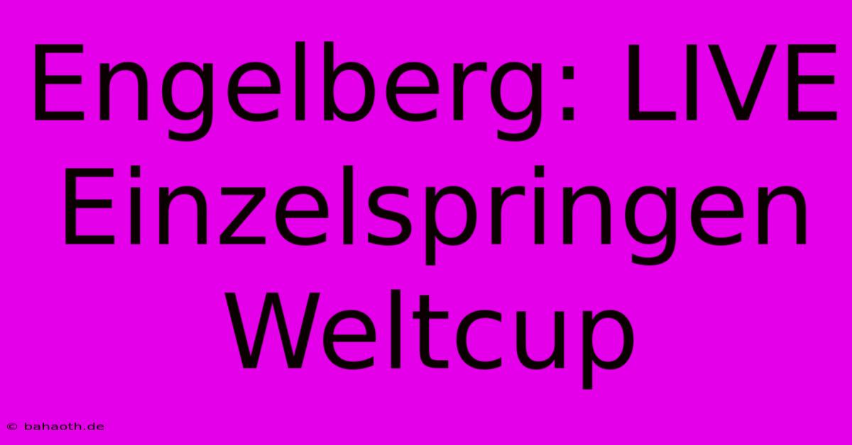 Engelberg: LIVE Einzelspringen Weltcup