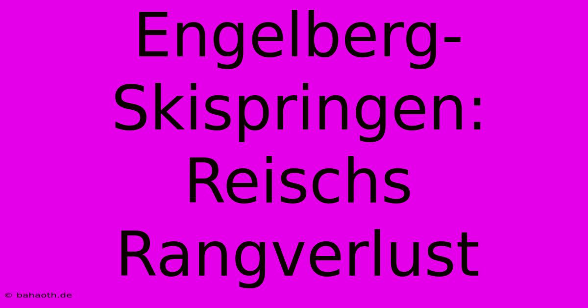 Engelberg-Skispringen: Reischs Rangverlust