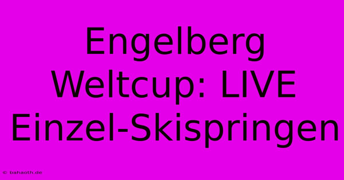 Engelberg Weltcup: LIVE Einzel-Skispringen