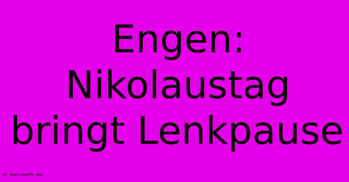 Engen: Nikolaustag Bringt Lenkpause