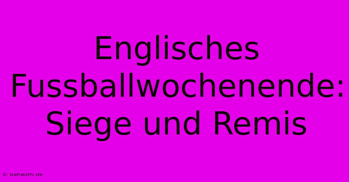 Englisches Fussballwochenende: Siege Und Remis