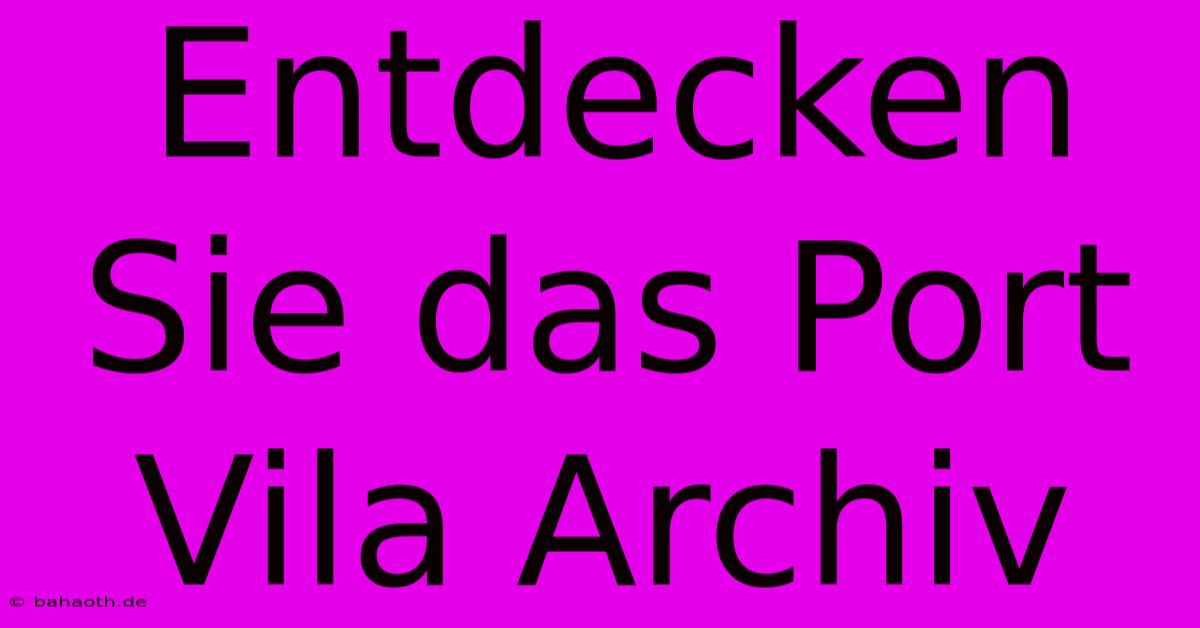 Entdecken Sie Das Port Vila Archiv