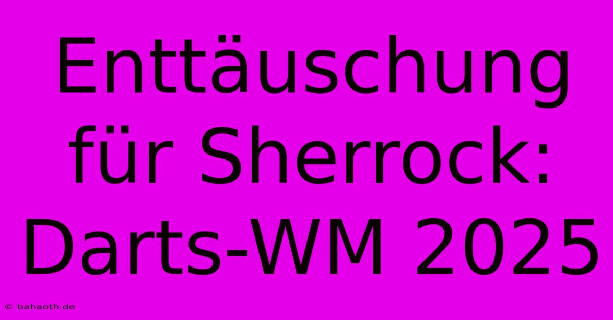 Enttäuschung Für Sherrock: Darts-WM 2025