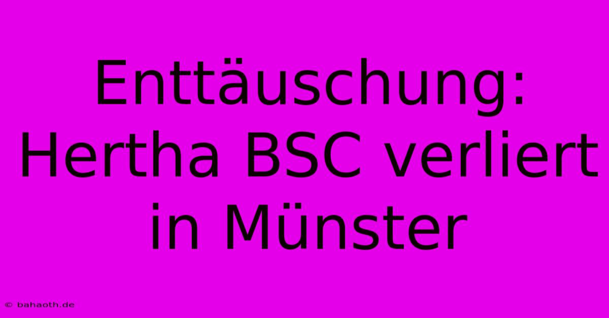 Enttäuschung: Hertha BSC Verliert In Münster