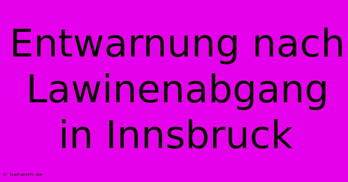 Entwarnung Nach Lawinenabgang In Innsbruck