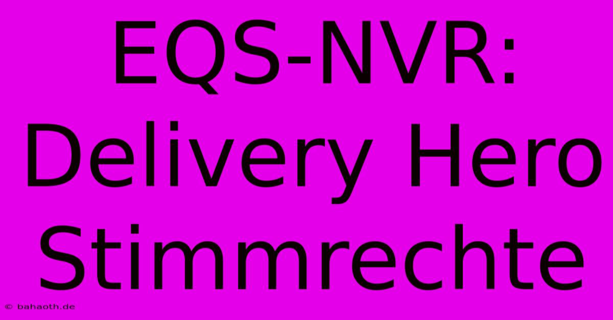 EQS-NVR: Delivery Hero Stimmrechte