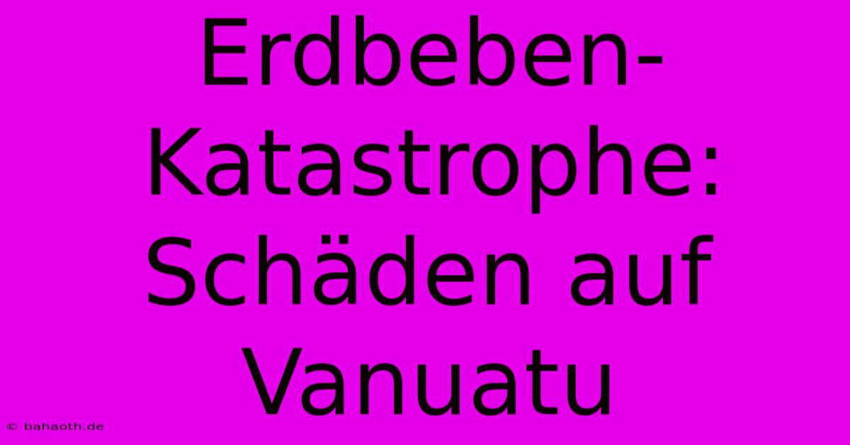 Erdbeben-Katastrophe: Schäden Auf Vanuatu