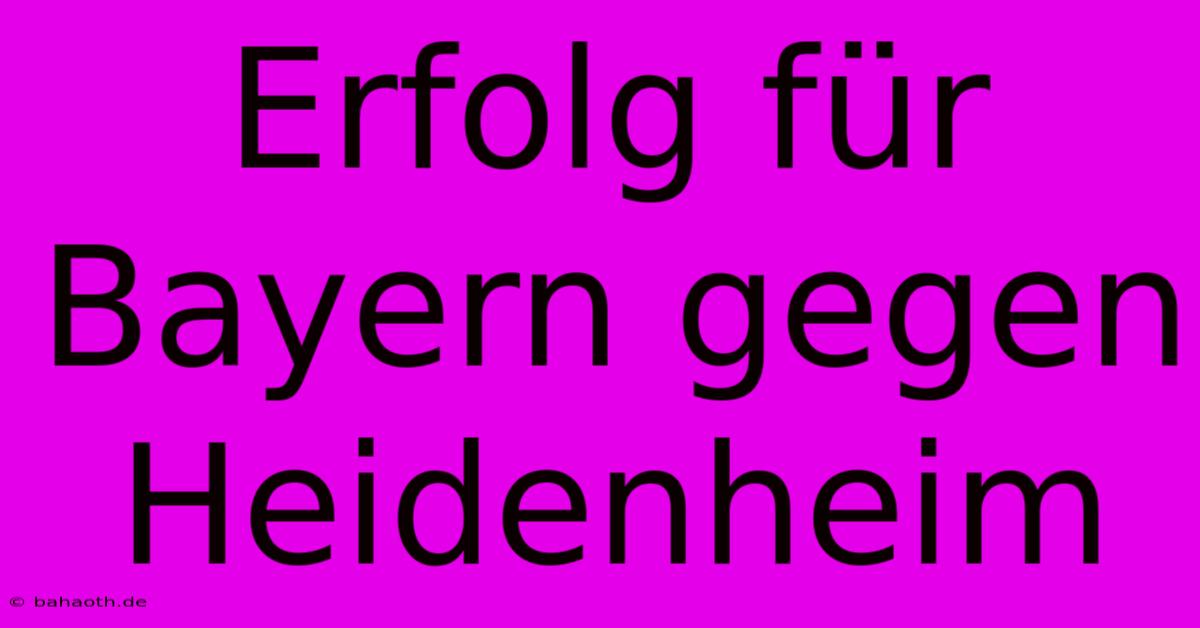 Erfolg Für Bayern Gegen Heidenheim