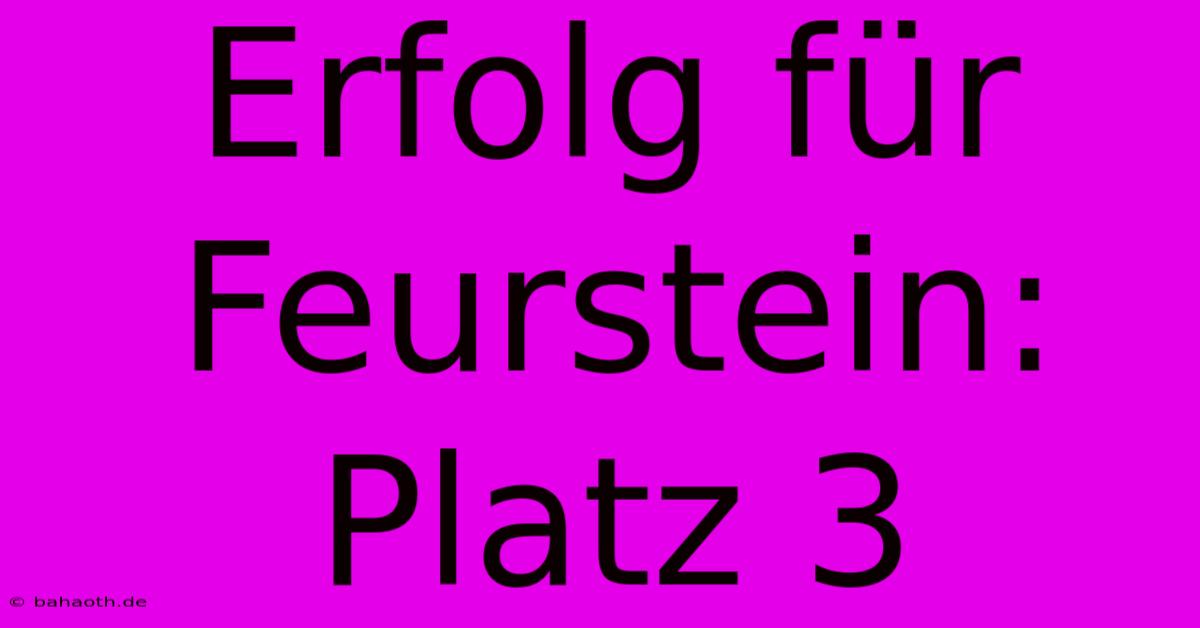 Erfolg Für Feurstein: Platz 3