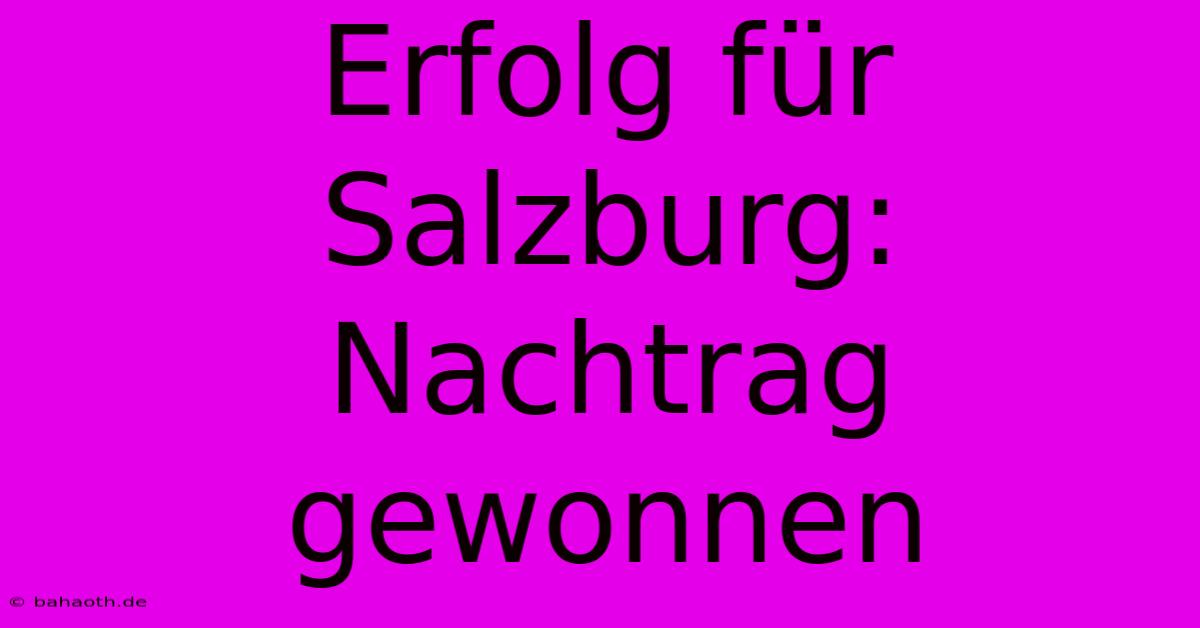 Erfolg Für Salzburg: Nachtrag Gewonnen