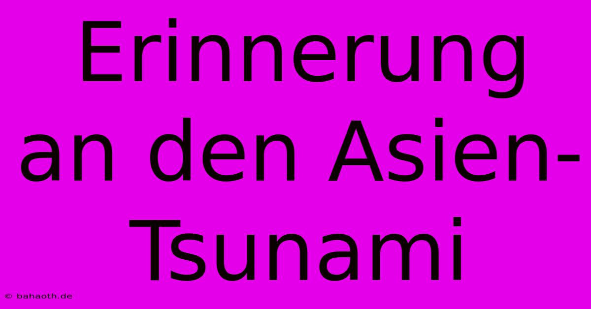 Erinnerung An Den Asien-Tsunami