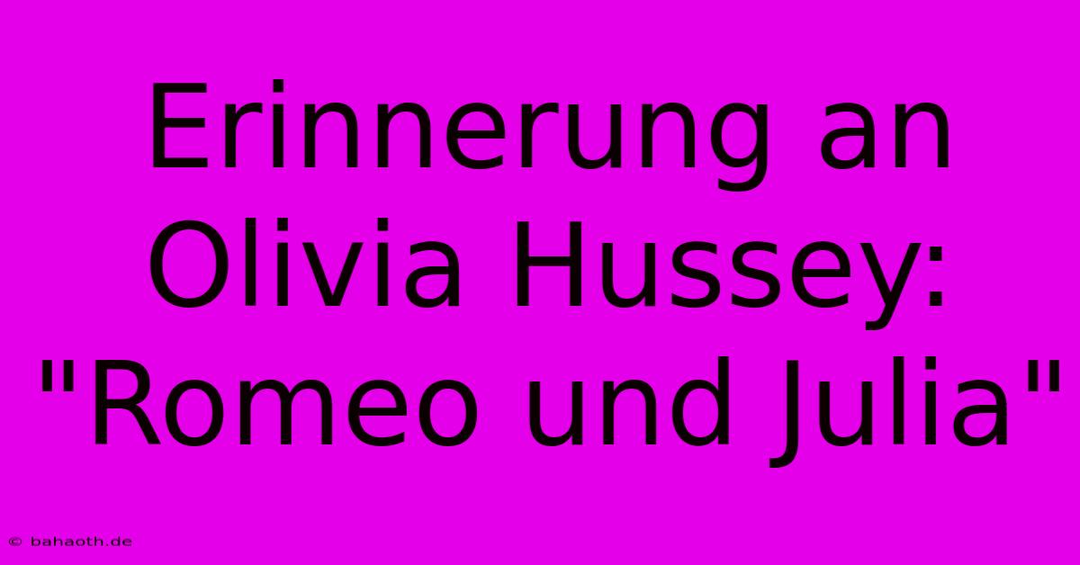 Erinnerung An Olivia Hussey: 