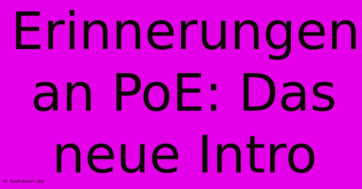 Erinnerungen An PoE: Das Neue Intro