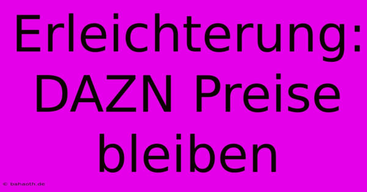 Erleichterung: DAZN Preise Bleiben