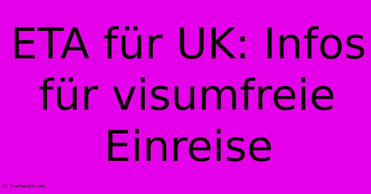 ETA Für UK: Infos Für Visumfreie Einreise