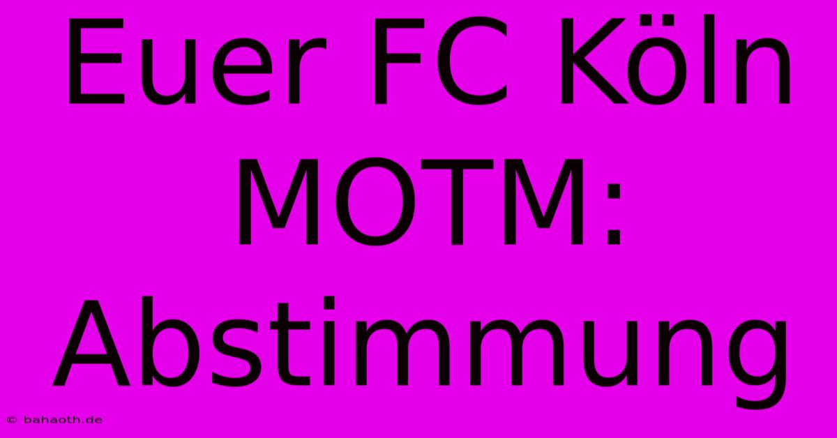 Euer FC Köln MOTM: Abstimmung