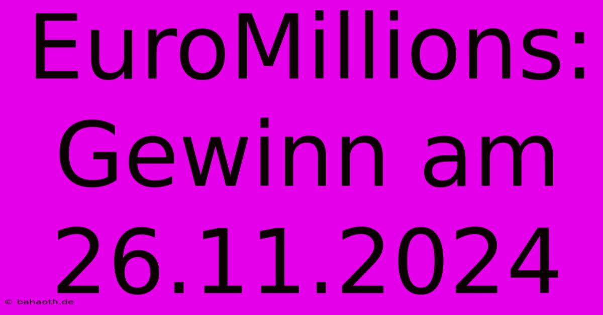 EuroMillions: Gewinn Am 26.11.2024