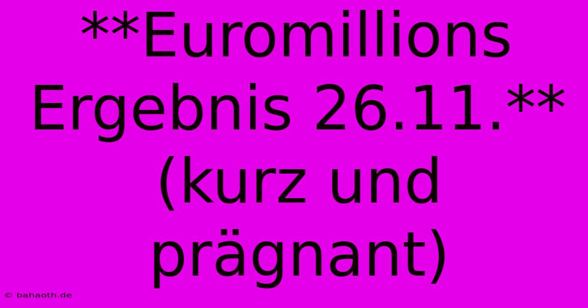 **Euromillions Ergebnis 26.11.** (kurz Und Prägnant)