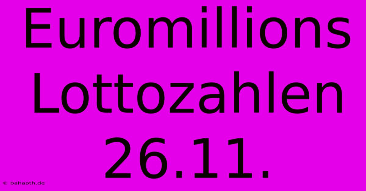 Euromillions Lottozahlen 26.11.