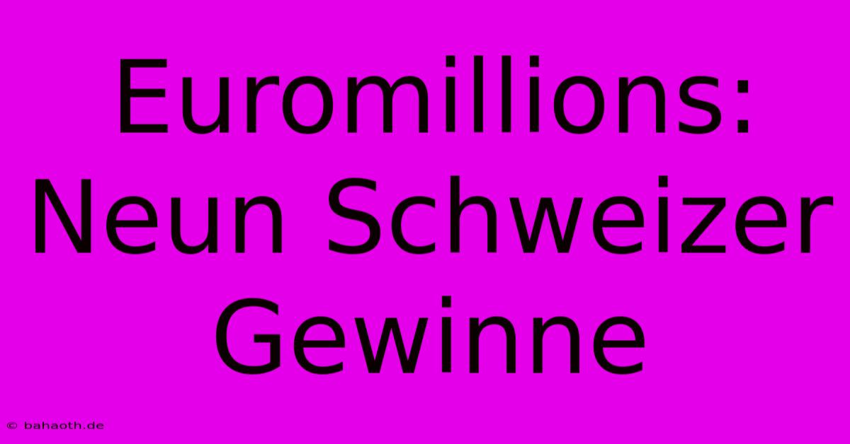 Euromillions: Neun Schweizer Gewinne