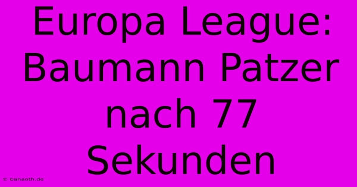 Europa League: Baumann Patzer Nach 77 Sekunden