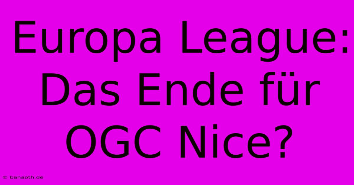 Europa League: Das Ende Für OGC Nice?