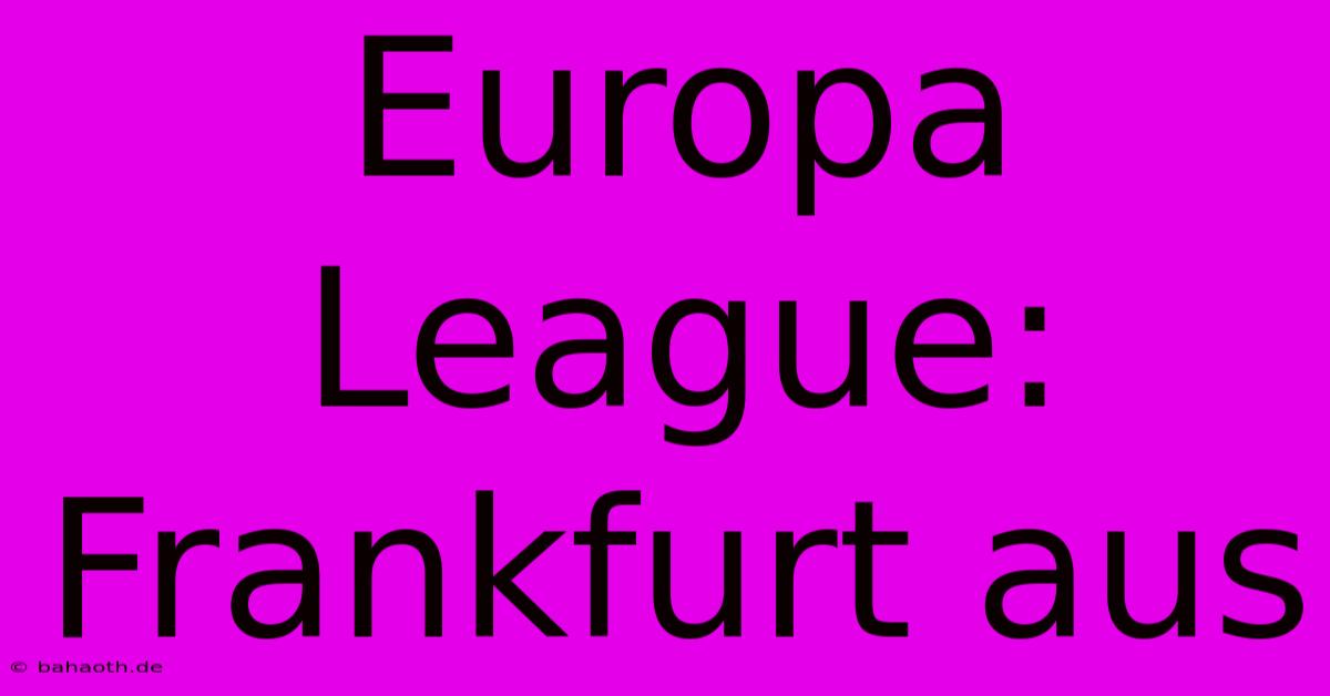 Europa League: Frankfurt Aus