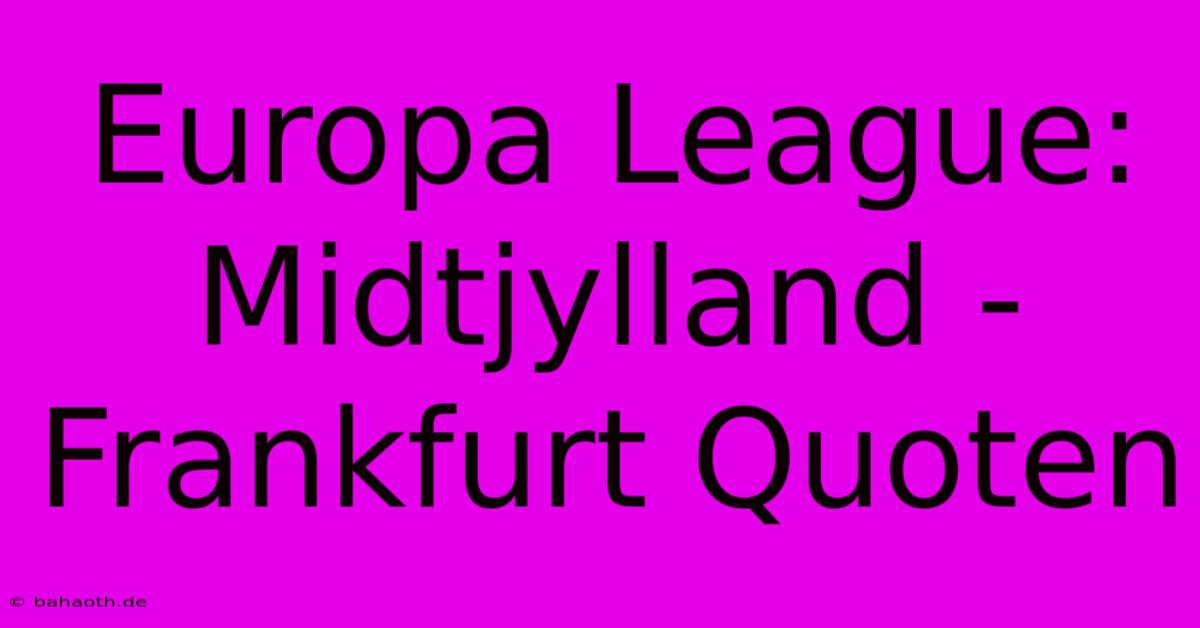 Europa League: Midtjylland - Frankfurt Quoten