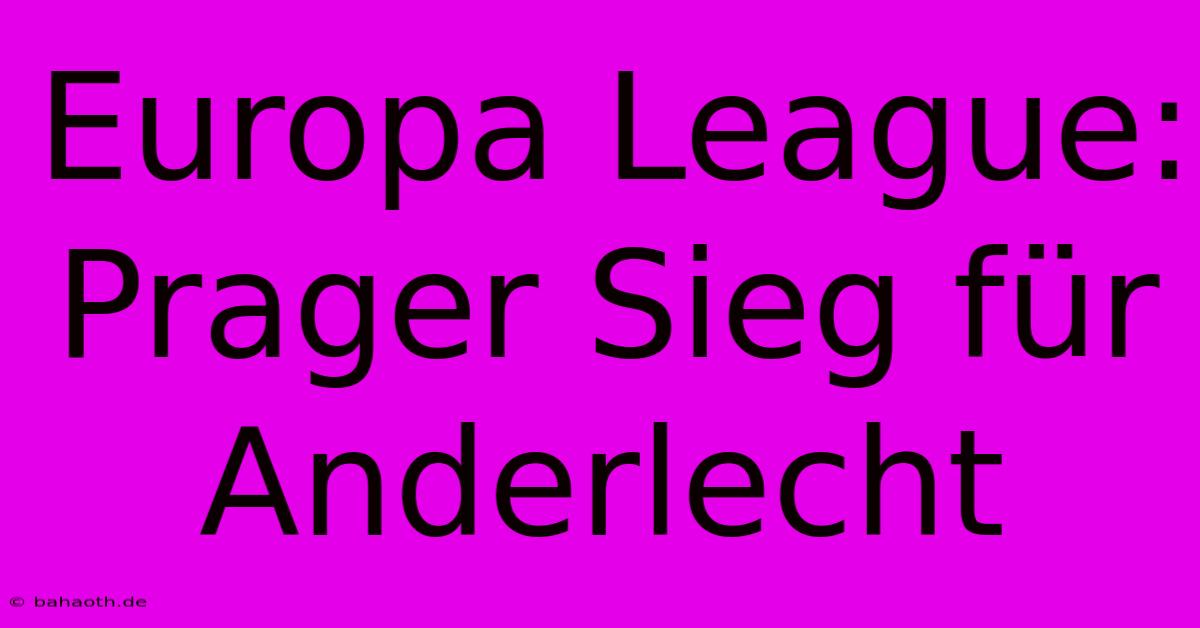 Europa League: Prager Sieg Für Anderlecht