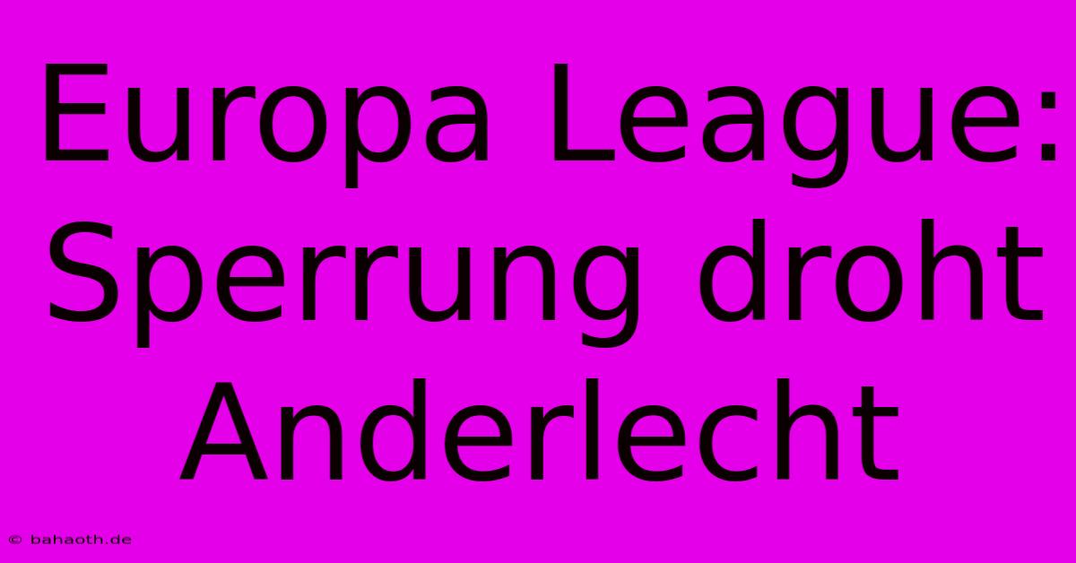 Europa League: Sperrung Droht Anderlecht